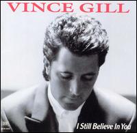 Vince Gill - I Still Believe in You lyrics