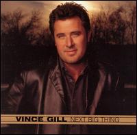 Vince Gill - Next Big Thing lyrics