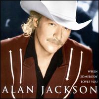 Alan Jackson - When Somebody Loves You lyrics
