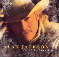 Alan Jackson - Let It Be Christmas lyrics