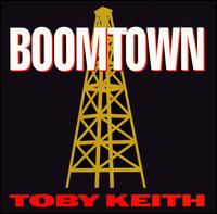 Toby Keith - Boomtown lyrics