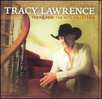 Tracy Lawrence - Then and Now: The Hits Collection lyrics