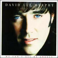 David Lee Murphy - We Can't All Be Angels lyrics