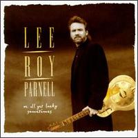 Lee Roy Parnell - We All Get Lucky Sometimes lyrics