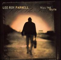 Lee Roy Parnell - Tell the Truth lyrics