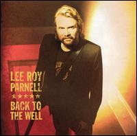 Lee Roy Parnell - Back to the Well lyrics