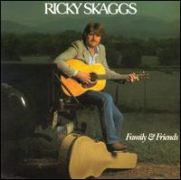 Ricky Skaggs - Family & Friends lyrics