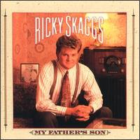 Ricky Skaggs - My Father's Son lyrics
