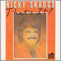 Ricky Skaggs - That's It lyrics
