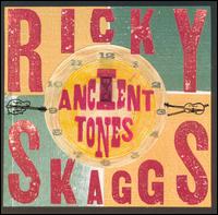 Ricky Skaggs - Ancient Tones lyrics