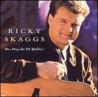 Ricky Skaggs - You May See Me Walkin' lyrics