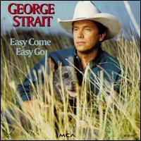 George Strait - Easy Come, Easy Go lyrics
