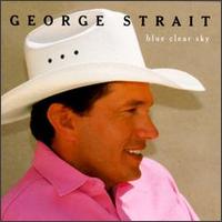 George Strait - Blue Clear Sky lyrics