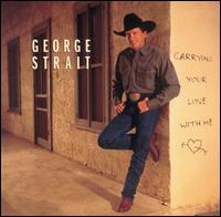 George Strait - Carrying Your Love with Me lyrics