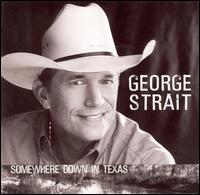 George Strait - Somewhere Down in Texas lyrics