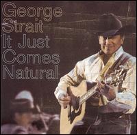 George Strait - It Just Comes Natural lyrics