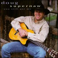 Doug Supernaw - You Still Got Me lyrics