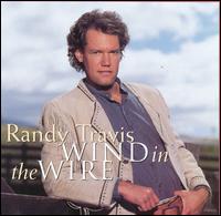 Randy Travis - Wind in the Wire lyrics