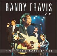 Randy Travis - Live: It Was Just a Matter of Time lyrics