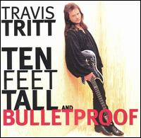 Travis Tritt - Ten Feet Tall and Bulletproof lyrics