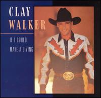 Clay Walker - If I Could Make a Living lyrics