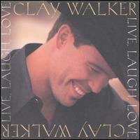 Clay Walker - Live, Laugh, Love lyrics