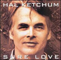 Hal Ketchum - Sure Love lyrics