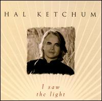 Hal Ketchum - I Saw the Light lyrics