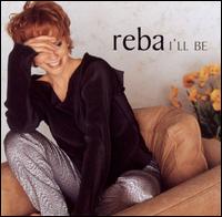 Reba McEntire - I'll Be lyrics
