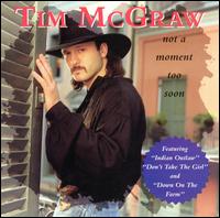 Tim McGraw - Not a Moment Too Soon lyrics