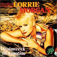 Lorrie Morgan - Trainwreck of Emotion lyrics
