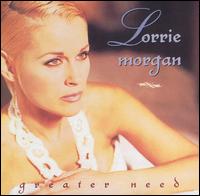 Lorrie Morgan - Greater Need lyrics