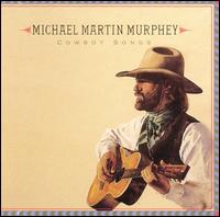 Michael Martin Murphey - Cowboy Songs lyrics