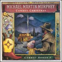 Michael Martin Murphey - Cowboy Christmas lyrics