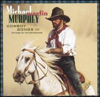Michael Martin Murphey - Cowboy Songs III lyrics