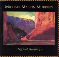 Michael Martin Murphey - Sagebrush Symphony [live] lyrics