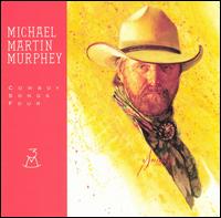 Michael Martin Murphey - Cowboy Songs Four lyrics