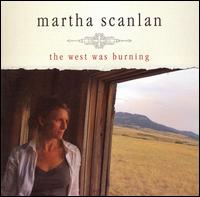 Martha Scanlan - The West Was Burning lyrics