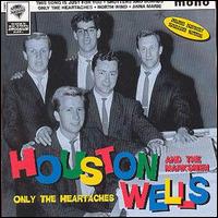 Houston Wells - Only the Heartaches lyrics