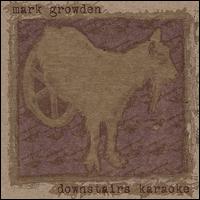 Mark Growden - Downstairs Karaoke lyrics