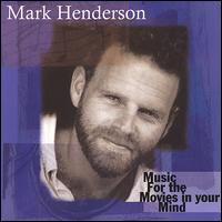 Mark Henderson - Music for the Movies in Your Mind lyrics