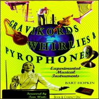 Bart Hopkins - Gravikords, Whirlies, and Pyrophones (Experimental Musical Instruments) lyrics