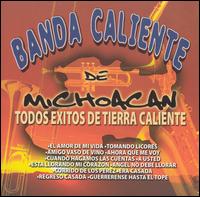 Banda Caliente de Michoacan - Todos Exitos de Tierra Caliente lyrics