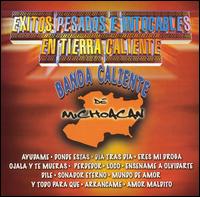 Banda Caliente de Michoacan - xitos Pesados E Intocables en Tierra Caliente lyrics