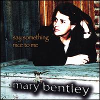 Mary Bentley-LaMar - Say Something Nice to Me lyrics
