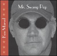 Ken Marvel - Mr. Swamp Pop lyrics