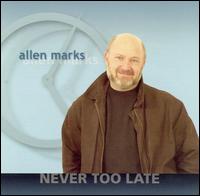 Allen Marks - Never Too Late lyrics