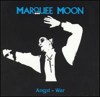 Marquee Moon - Angst + War lyrics