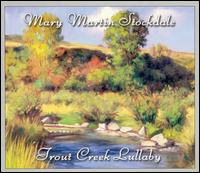 Mary Martin Stockdale - Trout Creek Lullaby lyrics
