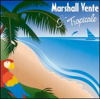 Marshall Vente - Tropicale lyrics